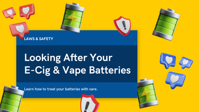 Looking After Your E-Cig & Vape Batteries