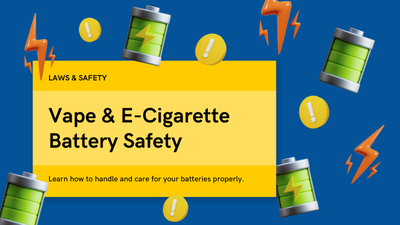 Vape & E-Cigarette Battery Safety
